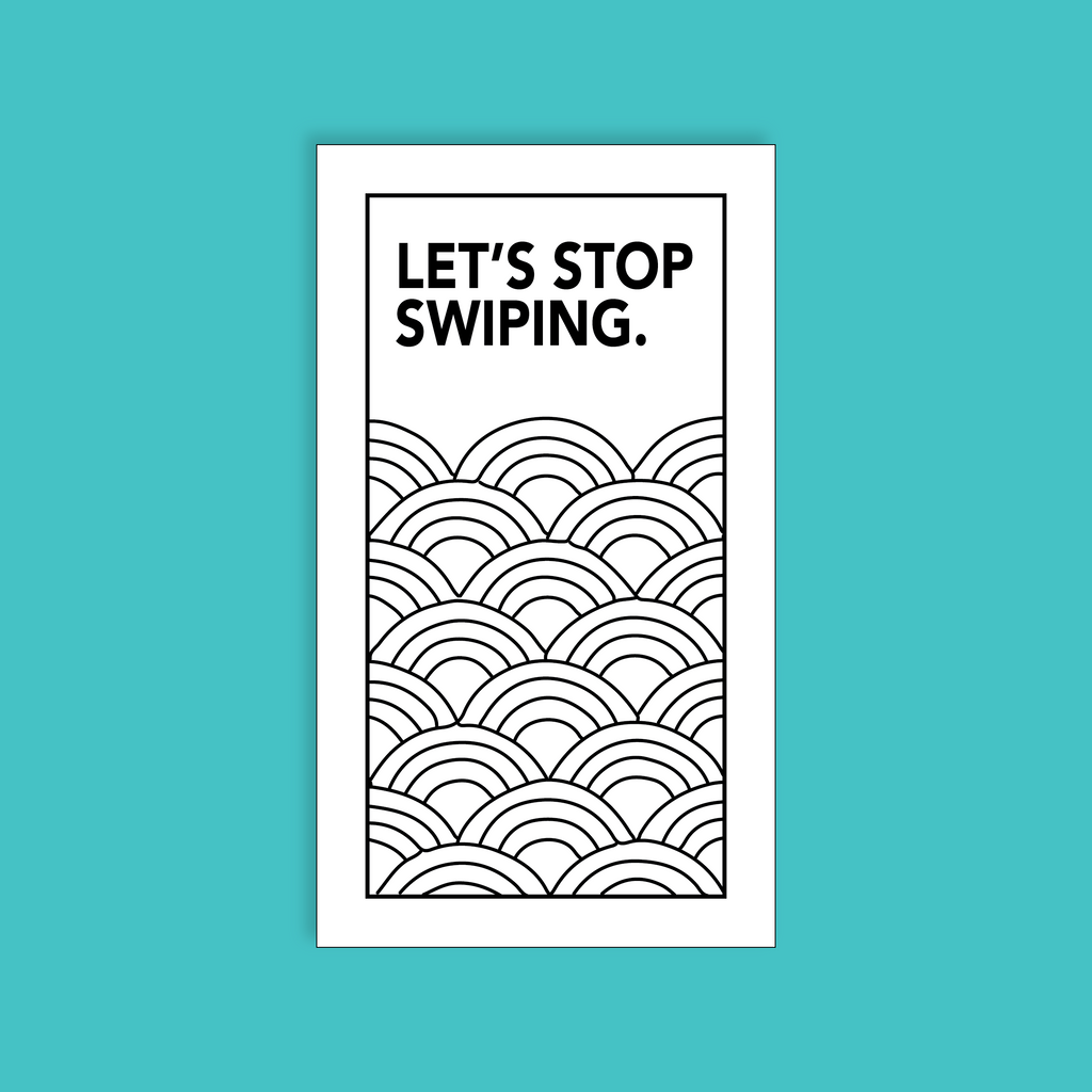 Let's stop swiping.