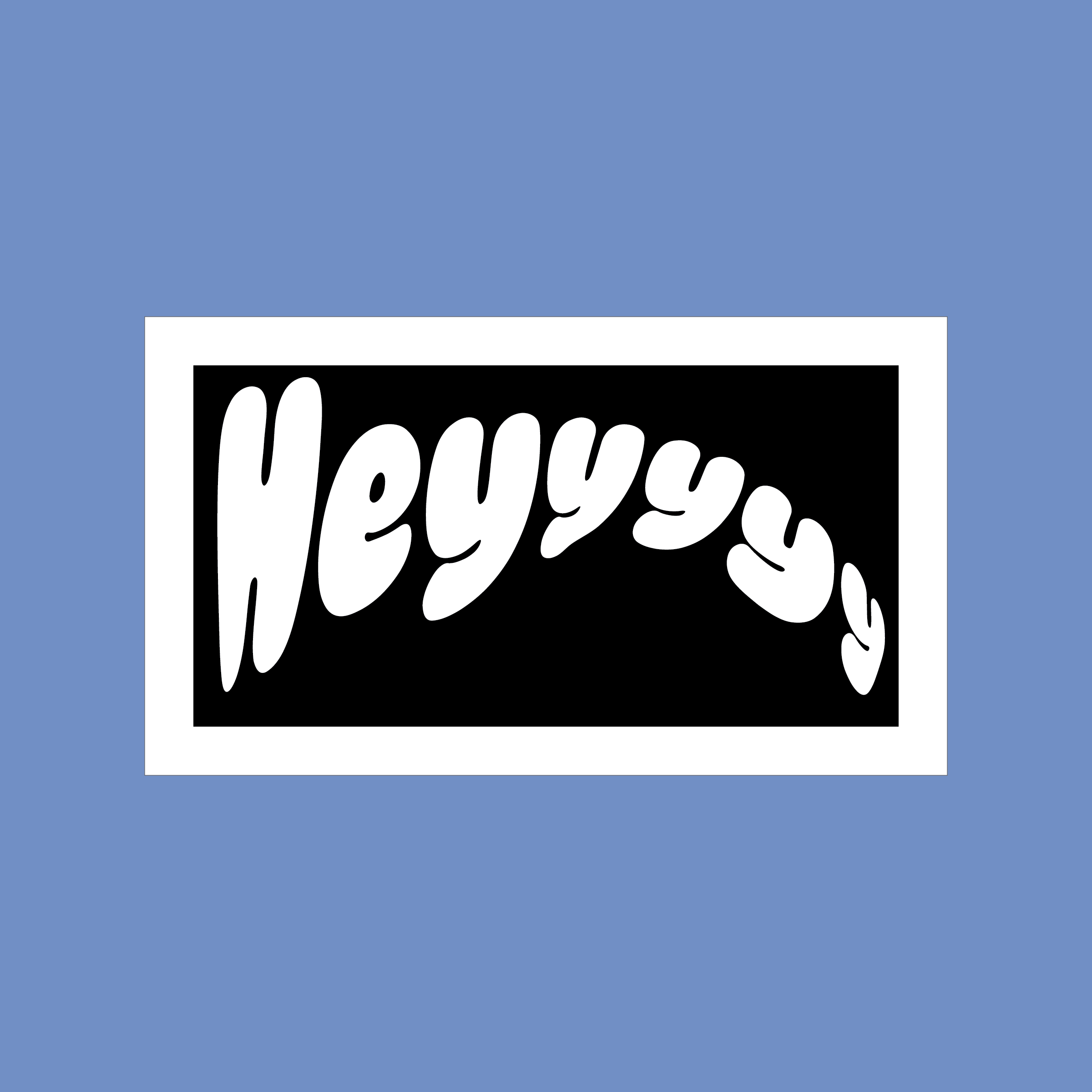 Heyyyyy.